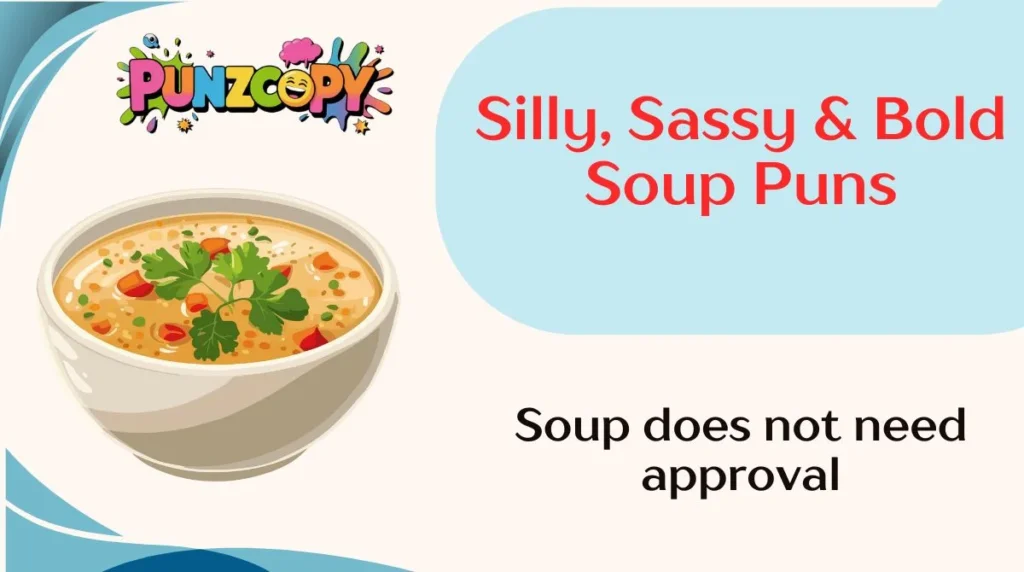 Silly, Sassy & Bold Soup Puns