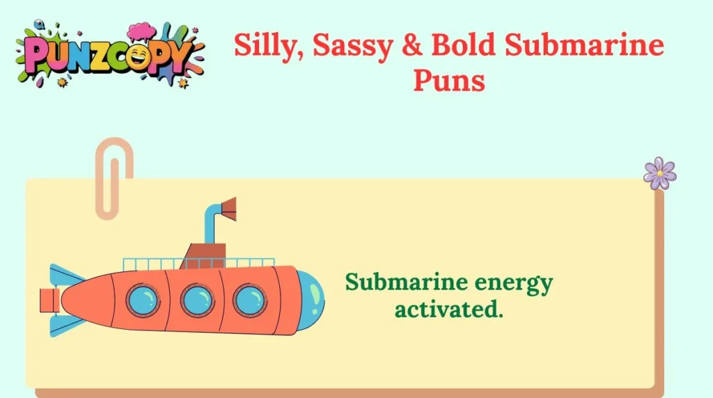 Silly, Sassy & Bold Submarine Puns