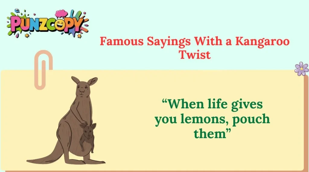 Famous Sayings With a Kangaroo Twist