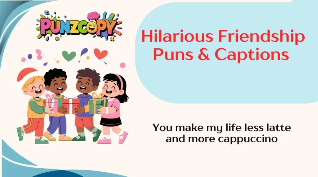 Hilarious Friendship Puns & Captions