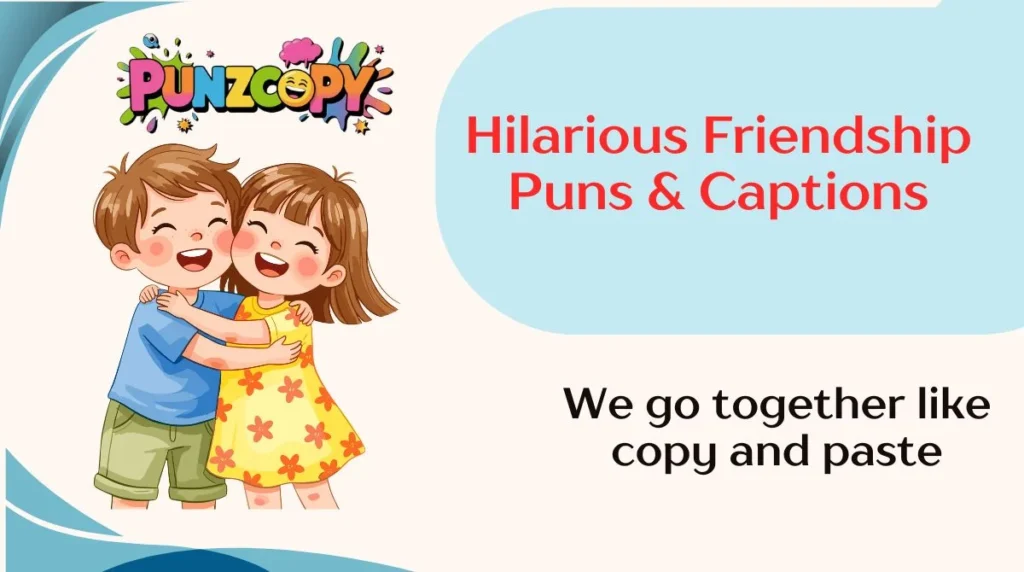Hilarious Friendship Puns & Captions