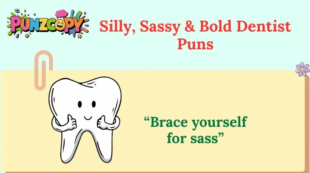 Silly, Sassy & Bold Dentist Puns