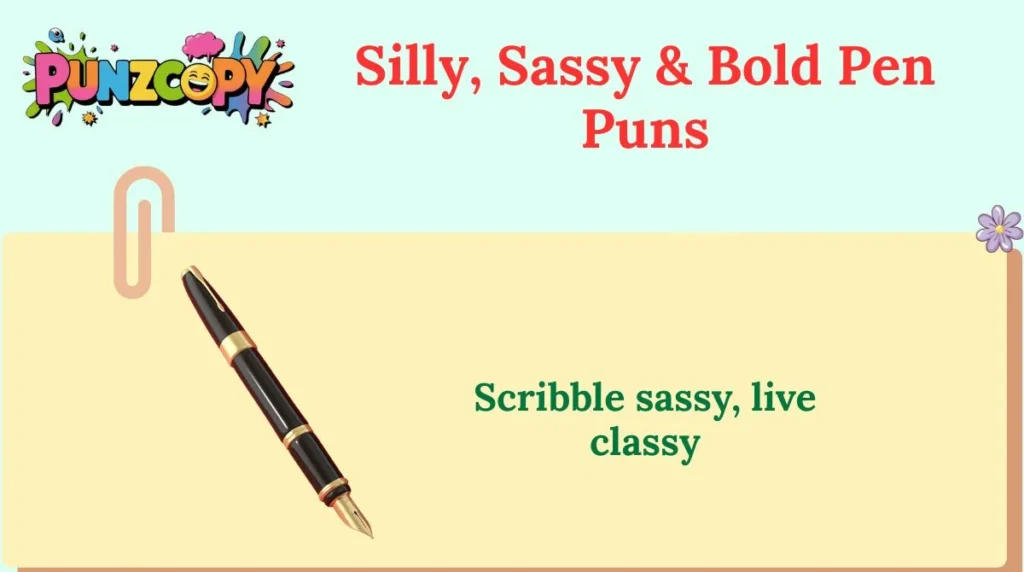 Silly, Sassy & Bold Pen Puns